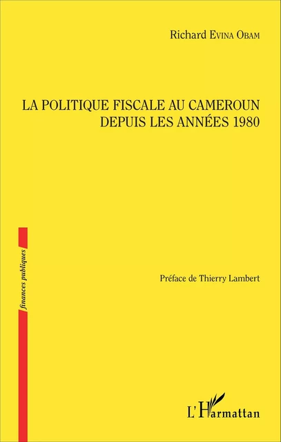 La politique fiscale au Cameroun depuis les années 1980 - Richard Evina Obam - Editions L'Harmattan