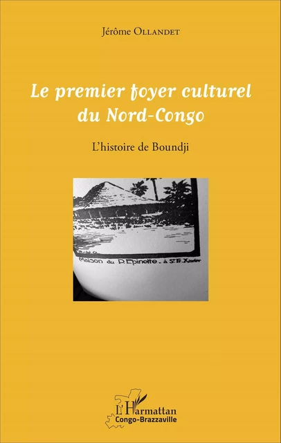 Le premier foyer culturel du Nord-Congo - Jérôme Ollandet - Editions L'Harmattan