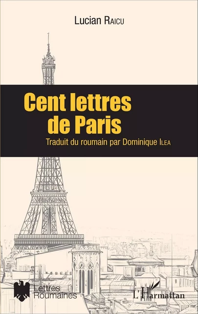 Cent lettres de Paris - Lucian Raicu - Editions L'Harmattan