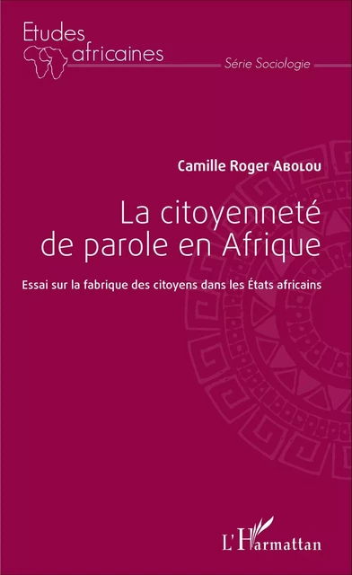 La citoyenneté de parole en Afrique - Camille-Roger Abolou - Editions L'Harmattan