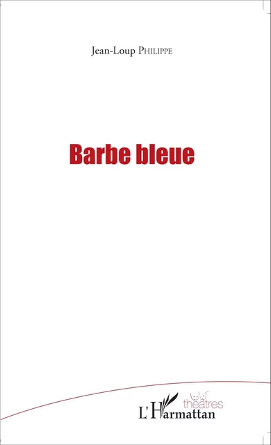 Barbe bleue - Jean-Loup Philippe - Editions L'Harmattan