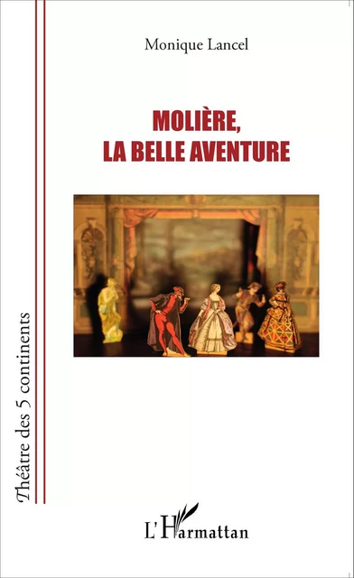 Molière, la belle aventure - Monique Lancel - Editions L'Harmattan