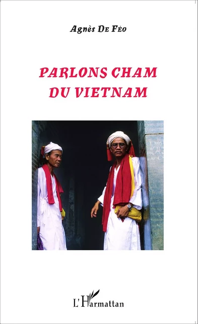 Parlons cham du Vietnam - Agnès De Féo - Editions L'Harmattan