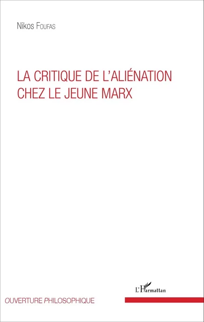 La critique de l'aliénation chez le jeune Marx - Nikos Foufas - Editions L'Harmattan