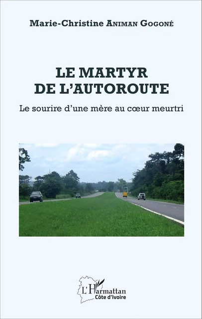 Le martyr de l'autoroute - Marie-Christine Animan Gogoné - Editions L'Harmattan