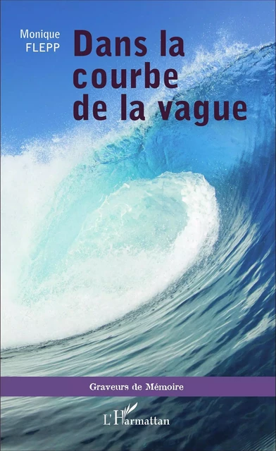 Dans la courbe de la vague - Monique Flepp - Editions L'Harmattan