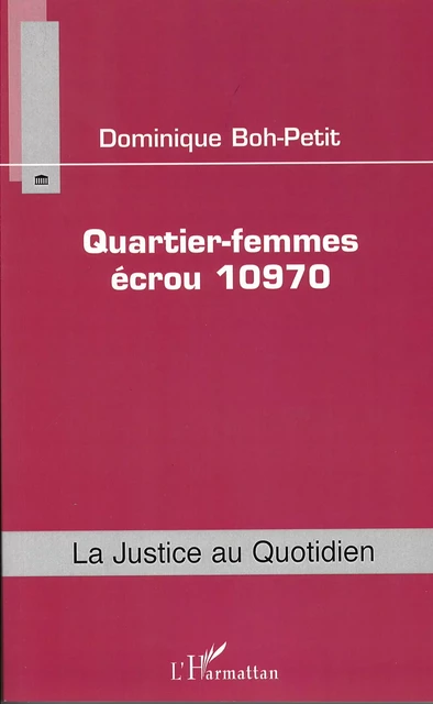 Quartier-femmes écrou 10970 - Dominique Boh-Petit - Editions L'Harmattan