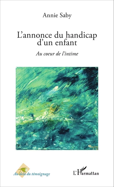 L'annonce du handicap d'un enfant - Annie Saby - Editions L'Harmattan