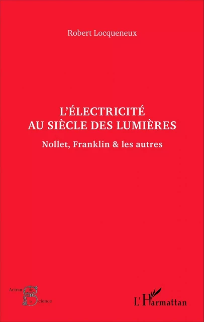 L'électricité au siècle des Lumières - Robert Locqueneux - Editions L'Harmattan