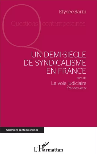 Un demi-siècle de syndicalisme en France - Elysée Sarin - Editions L'Harmattan