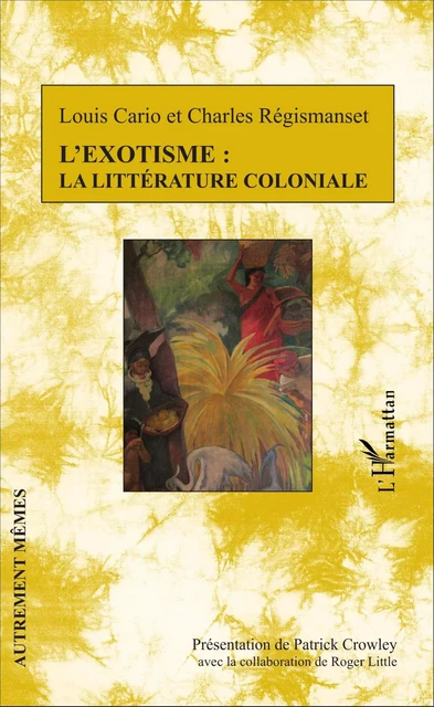 L'exotisme : la littérature coloniale - Louis Cario, Charles Régismanset - Editions L'Harmattan