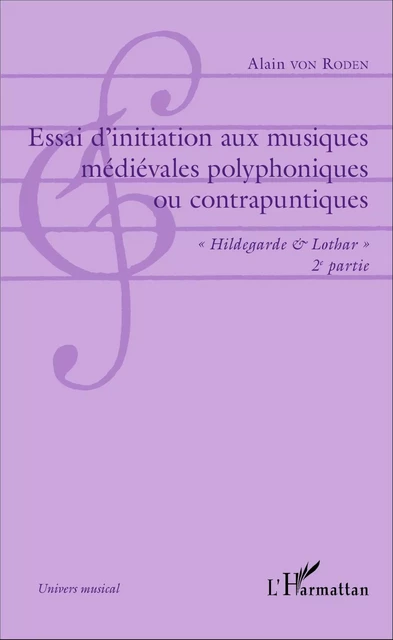 Essai d'initiation aux musiques médiévales polyphoniques ou contrapuntiques - Alain Von Roden - Editions L'Harmattan