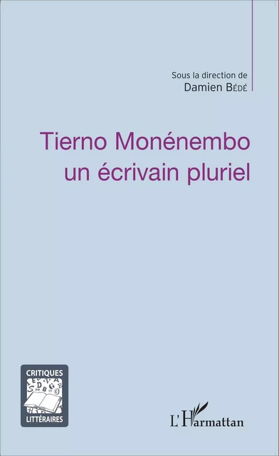 Tierno Monénembo un écrivain pluriel - Damien Bédé - Editions L'Harmattan