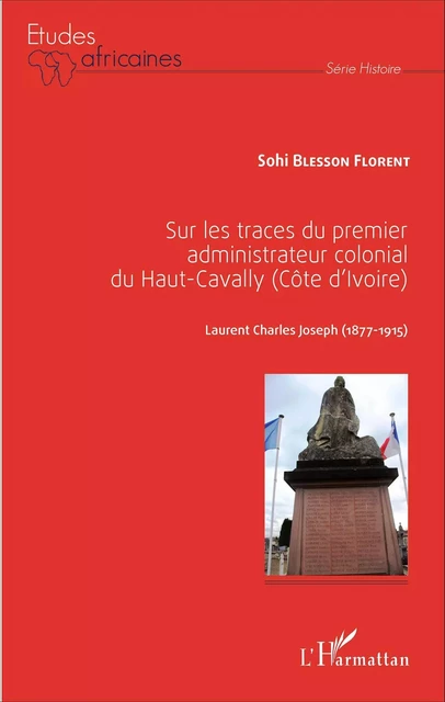 Sur les traces du premier administrateur colonial du Haut-Cavally (Côte d'Ivoire) - Florent Sohi Blesson - Editions L'Harmattan