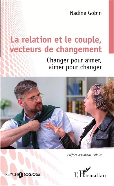 La relation et le couple, vecteurs de changement - Nadine Gobin - Editions L'Harmattan