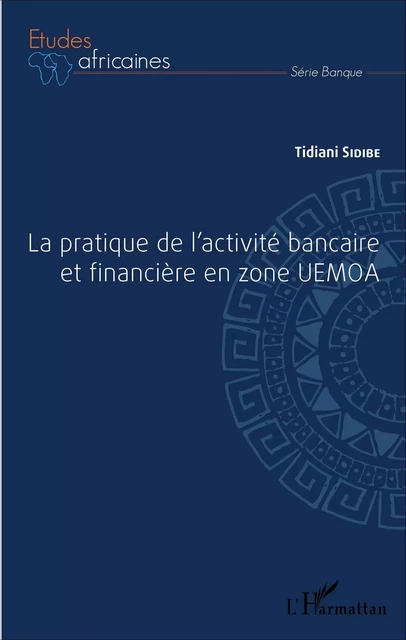 La pratique de l'activité bancaire et financière en zone UEMOA - Tidiani Sidibe - Editions L'Harmattan