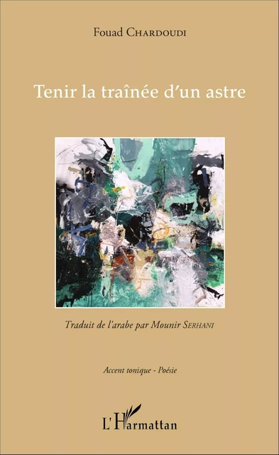 Tenir la traînée d'un astre - Fouad Chardoudi - Editions L'Harmattan