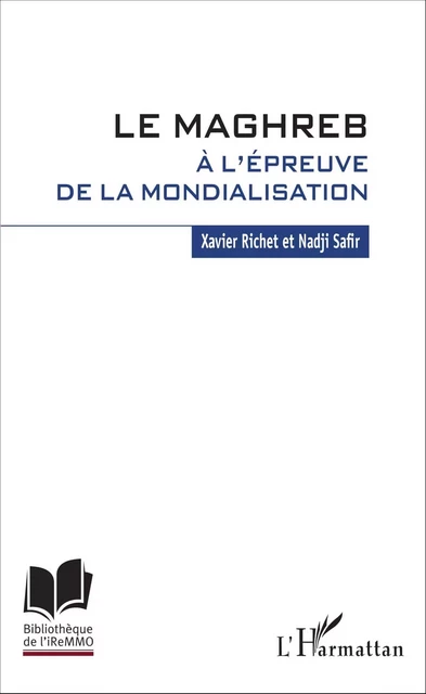 Le Maghreb à l'épreuve de la mondialisation - Xavier Richet, Nadji Safir - Editions L'Harmattan