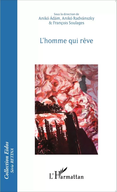 L'homme qui rêve - Aniko Radvanszky, François Soulages, Anikó Adám - Editions L'Harmattan