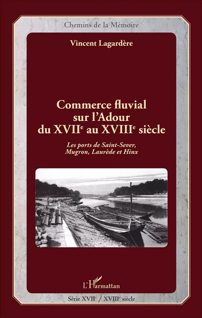 Commerce fluvial sur l'Adour du XVIIe au XVIIIe siècle -  Lagardere vincent - Editions L'Harmattan