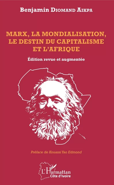 Marx, la mondialisation, le destin du capitalisme et l'Afrique - Benjamin Diomand Aikpa - Editions L'Harmattan