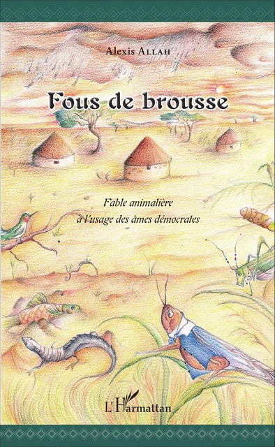 Fous de brousse - Alexis Allah - Editions L'Harmattan