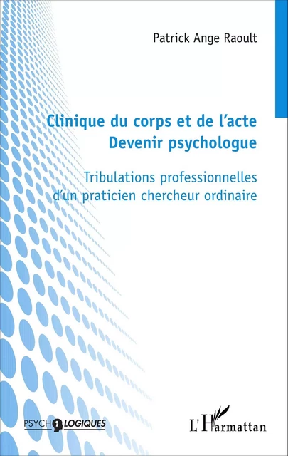 Clinique du corps et de l'acte - Patrick Ange Raoult - Editions L'Harmattan