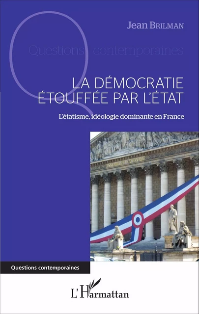 La démocratie étouffée par l'État - Jean Brilman - Editions L'Harmattan