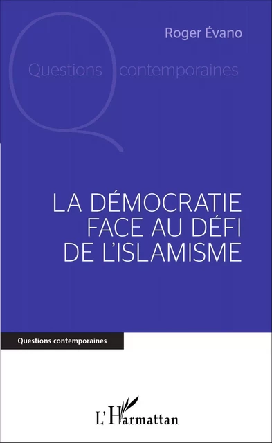 La Démocratie face au défi de l'islamisme - Roger Évano - Editions L'Harmattan