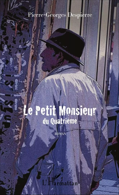 Le petit monsieur du quatrième - Georges Despierre Pierre - Editions L'Harmattan