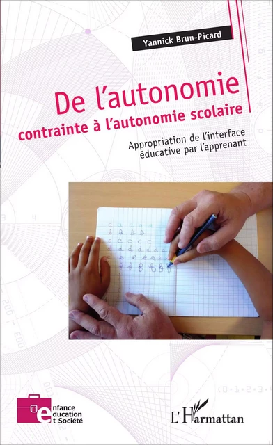 De l'autonomie contrainte à l'autonomie scolaire - Yannick Brun-Picard - Editions L'Harmattan