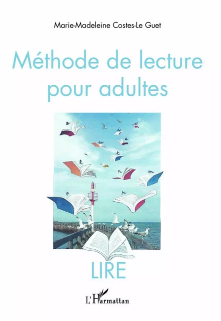 Méthode de lecture pour adultes - Marie-Madeleine Costes-Le Guet - Editions L'Harmattan