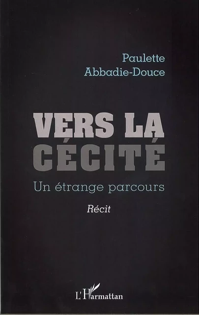 Vers la cécité - paulette abbadie-douce - Editions L'Harmattan