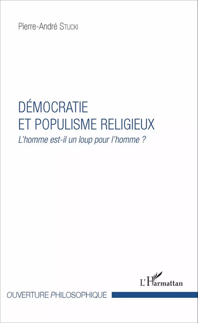 Démocratie et populisme religieux - Pierre-André Stucki - Editions L'Harmattan