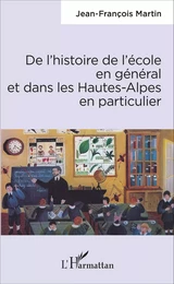 De l'histoire de l'école en général et dans les Hautes-Alpes en particulier