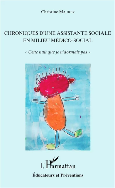 Chroniques d'une assistante sociale en milieu médico-social - Christine Maurey - Editions L'Harmattan