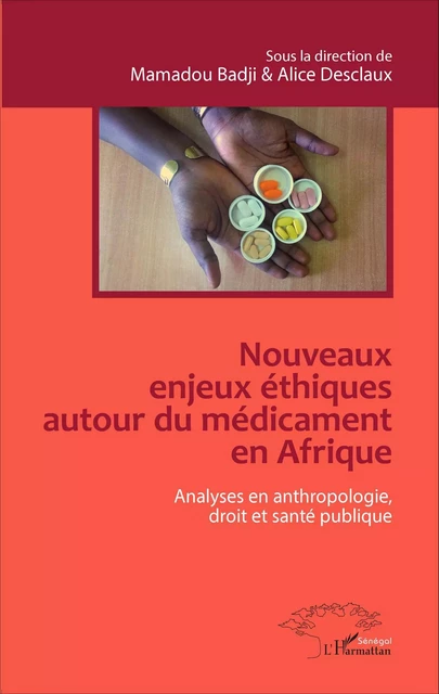 Nouveaux enjeux éthiques autour du médicament en Afrique - Alice Desclaux, Mamadou Badji - Editions L'Harmattan