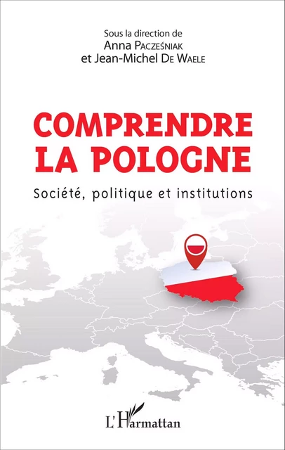 Comprendre la Pologne - Anna Paczesniak, Jean-Michel De Waele - Editions L'Harmattan