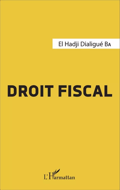 Droit fiscal - El Hadji Dialigué Ba - Editions L'Harmattan