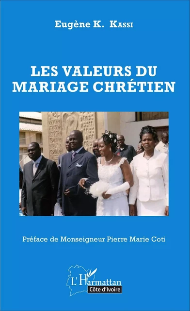 Les valeurs du mariage chrétien - Eugène K. Kassi - Editions L'Harmattan