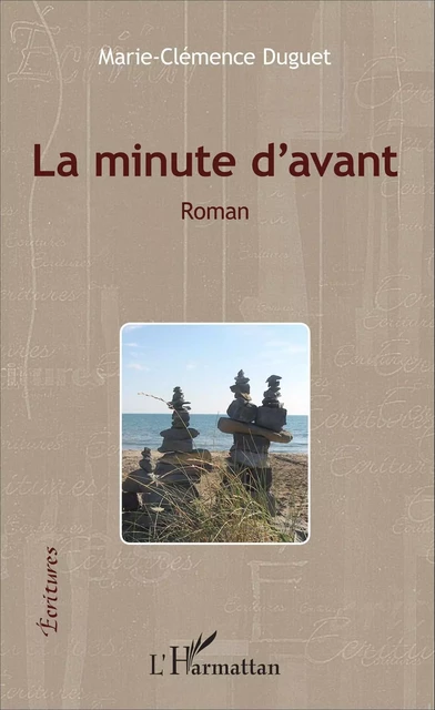 La minute d'avant - Marie-Clémence Duguet - Editions L'Harmattan