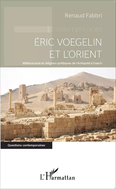 Eric Voegelin et l'Orient - Renaud Fabbri - Editions L'Harmattan