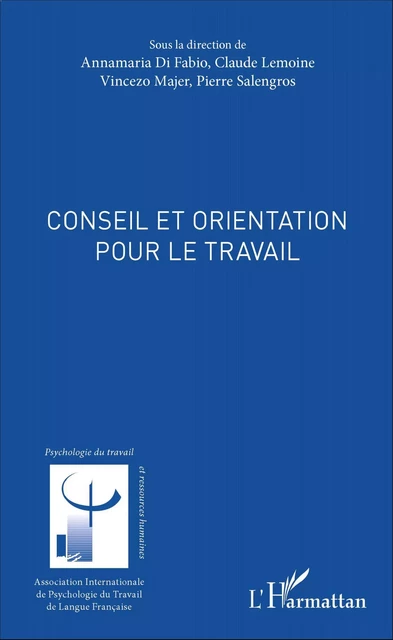 Conseil et orientation pour le travail - Annamaria Di Fabio, Claude Lemoine, Vincenzo Majer, Pierre Salengros - Editions L'Harmattan