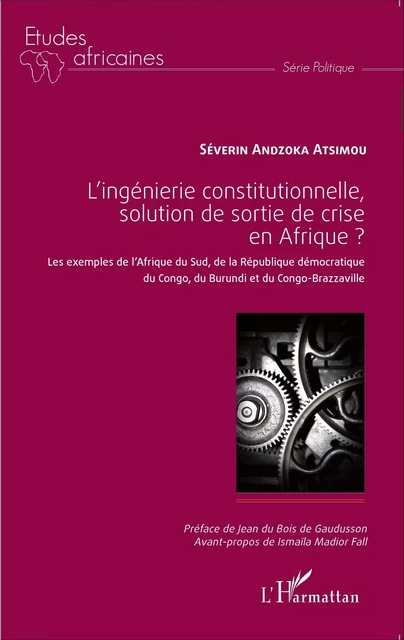 L'ingénierie constitutionnelle, solution de sortie de crise en Afrique ? - Séverin Andzoka Atsimou - Editions L'Harmattan