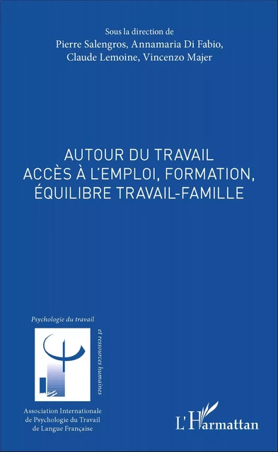 Autour du travail - Pierre Salengros, Vincenzo Majer, Annamaria Di Fabio, Claude Lemoine - Editions L'Harmattan