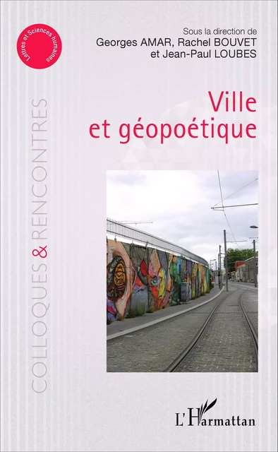 Ville et géopoétique - Rachel Bouvet, Georges Amar, Jean-Paul Loubes - Editions L'Harmattan