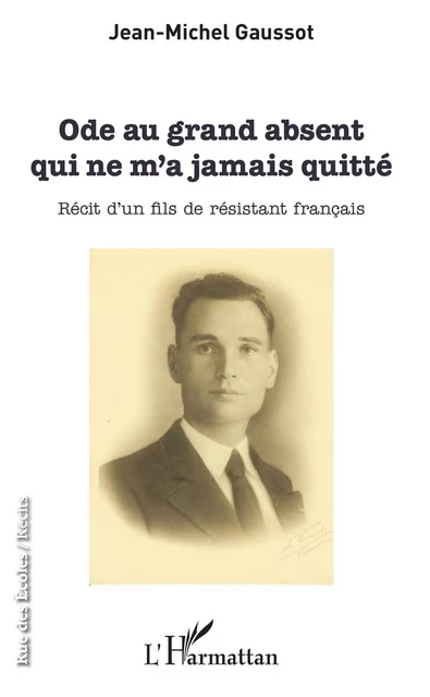 Ode au grand absent qui ne m'a jamais quitté - Jean-Michel Gaussot - Editions L'Harmattan