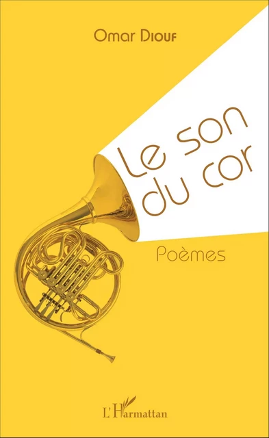 Le son du cor. Poèmes - Omar Diouf - Editions L'Harmattan