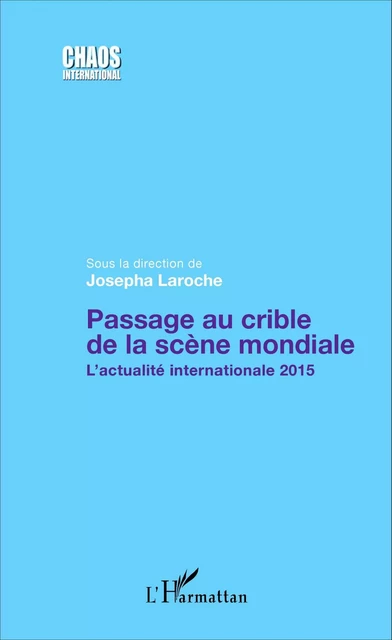 Passage au crible de la scène mondiale - Josepha Laroche - Editions L'Harmattan