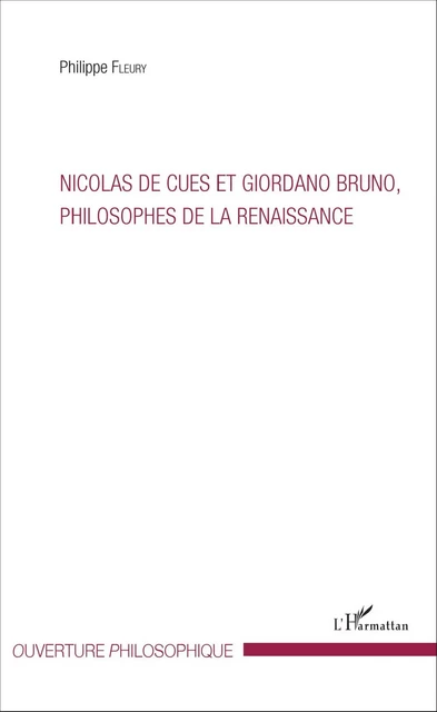 Nicolas de Cues et Giordano Bruno, philosophe de la Renaissance - Philippe Fleury - Editions L'Harmattan